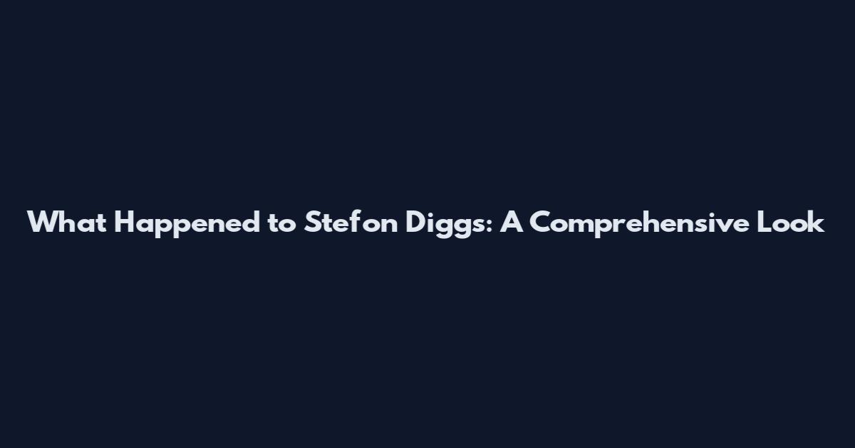What Happened to Stefon Diggs: A Comprehensive Look