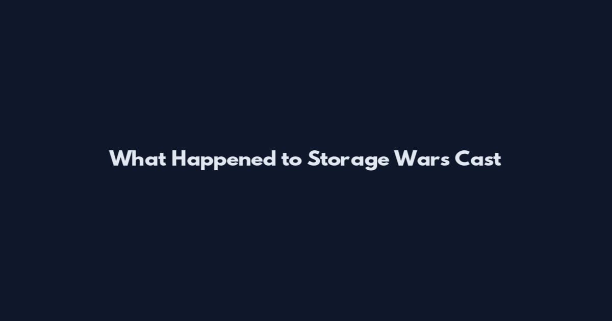 What Happened to Storage Wars Cast