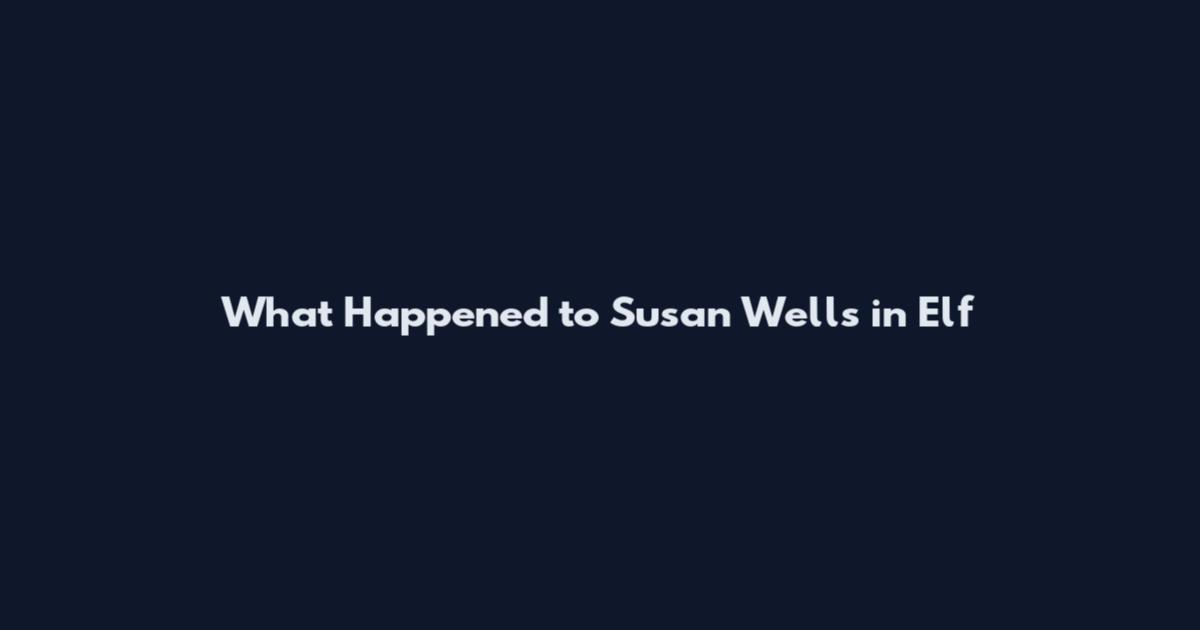 What Happened to Susan Wells in Elf