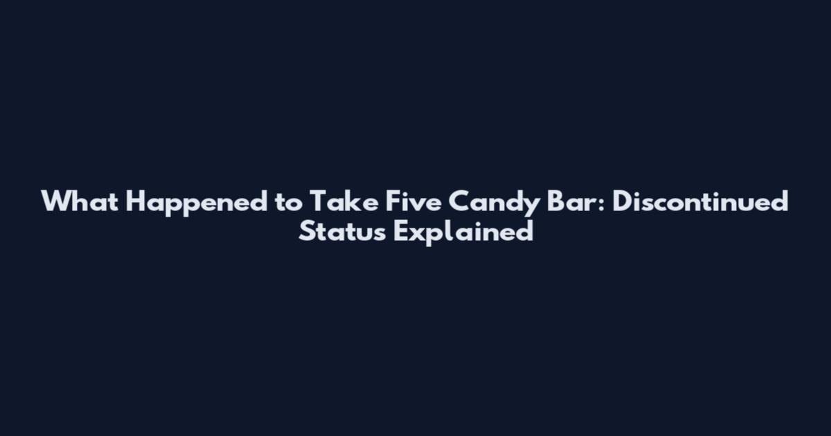 What Happened to Take Five Candy Bar: Discontinued Status Explained