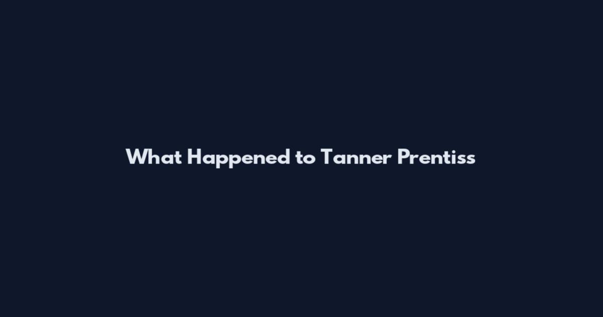 What Happened to Tanner Prentiss