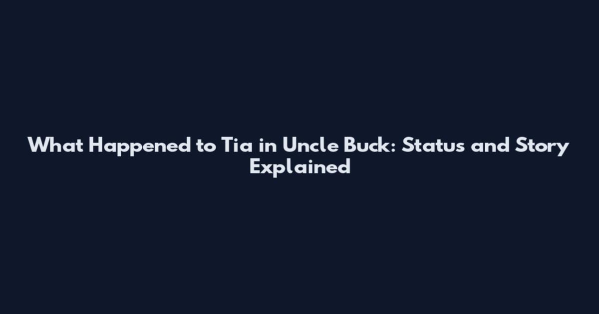 What Happened to Tia in Uncle Buck: Status and Story Explained
