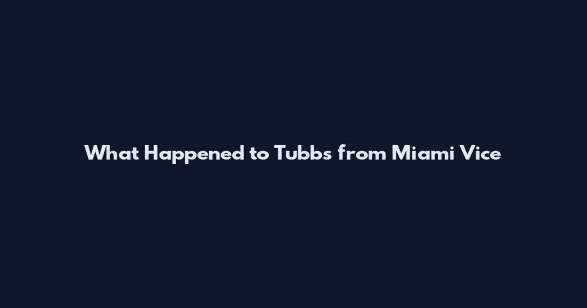 What Happened to Tubbs from Miami Vice