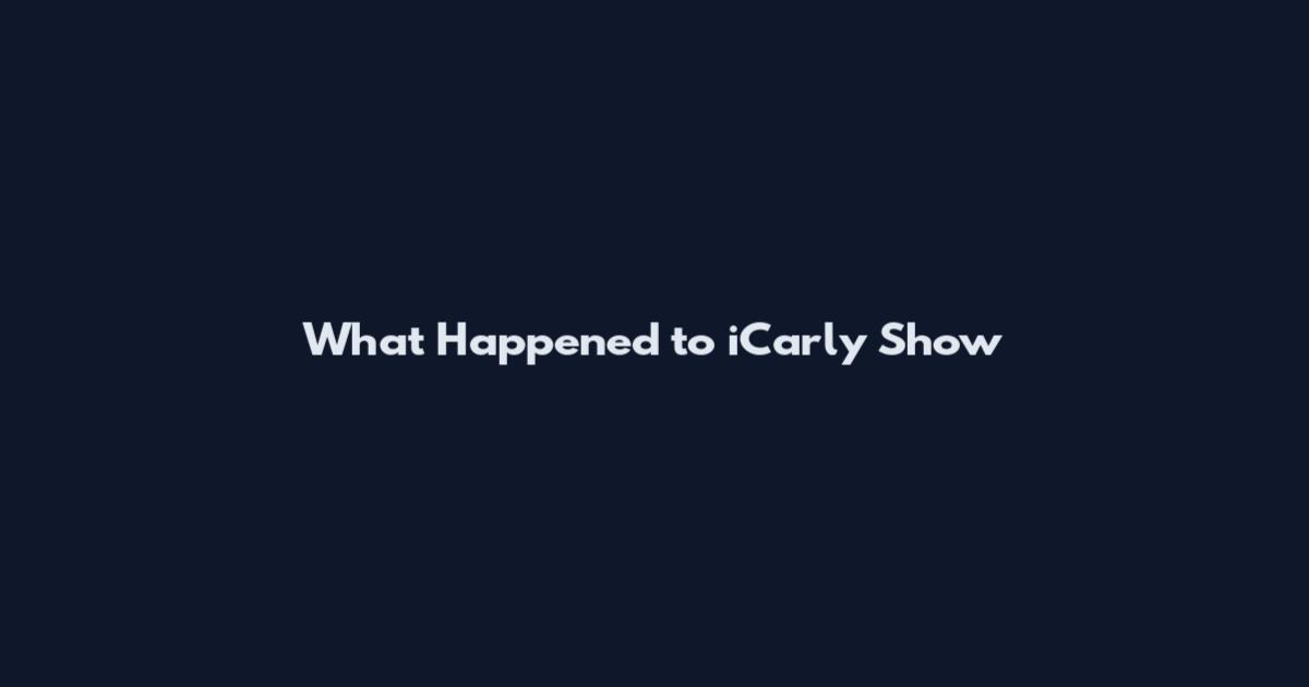What Happened to iCarly Show