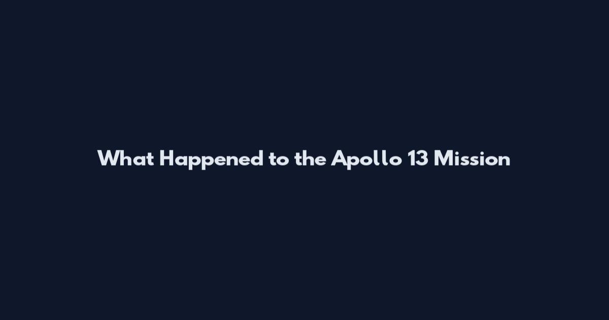 What Happened to the Apollo 13 Mission