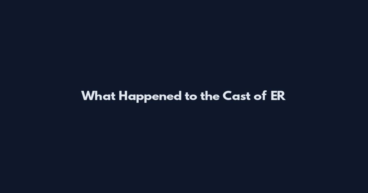 What Happened to the Cast of ER