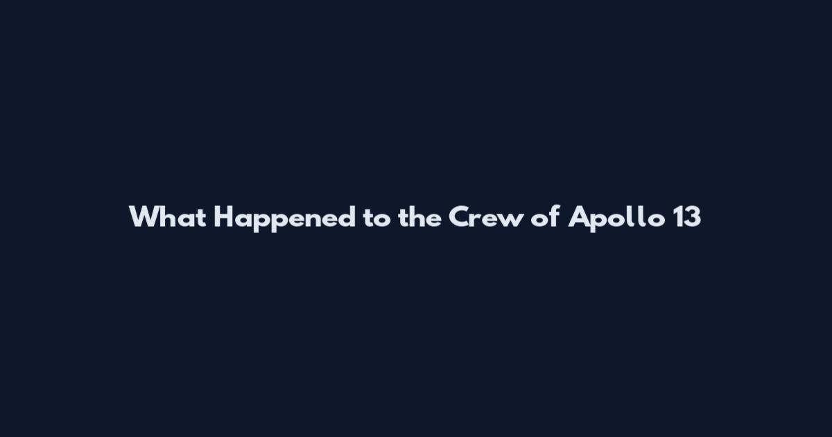 What Happened to the Crew of Apollo 13
