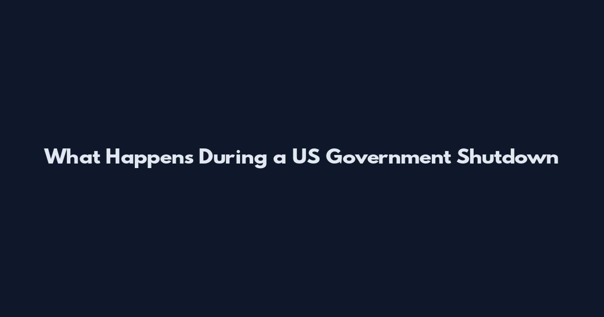 What Happens During a US Government Shutdown