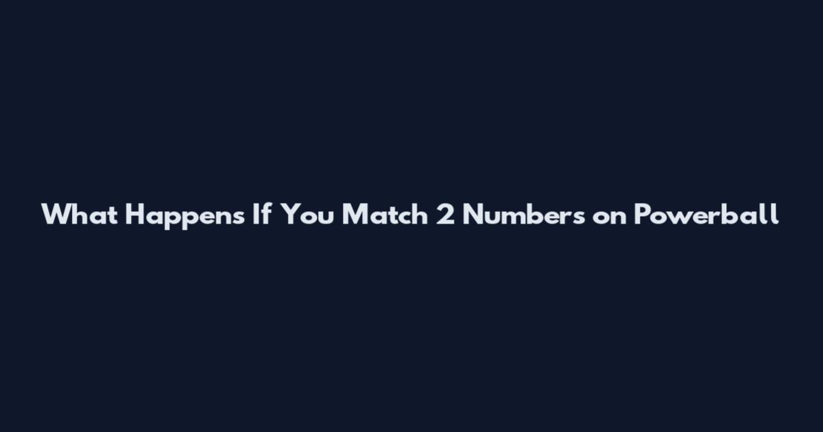 What Happens If You Match 2 Numbers on Powerball
