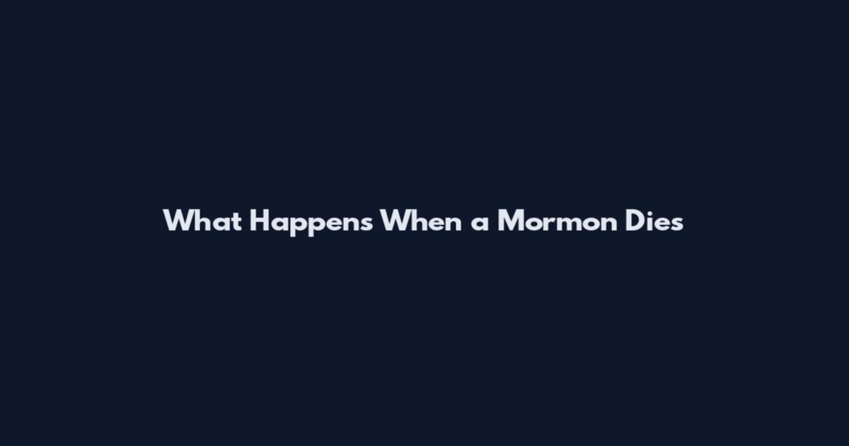 What Happens When a Mormon Dies