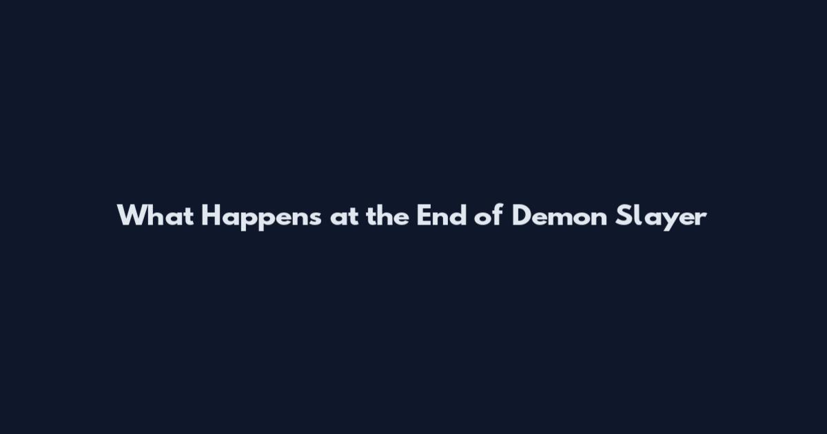 What Happens at the End of Demon Slayer