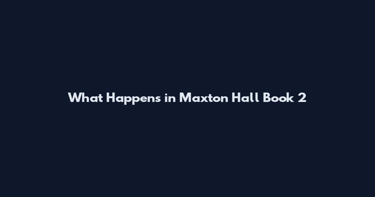 What Happens in Maxton Hall Book 2