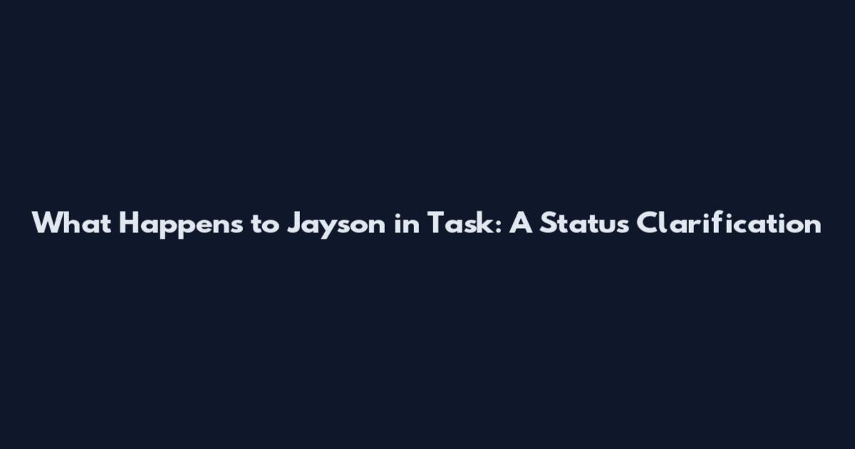 What Happens to Jayson in Task: A Status Clarification