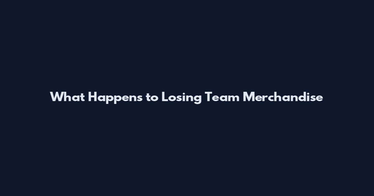 What Happens to Losing Team Merchandise