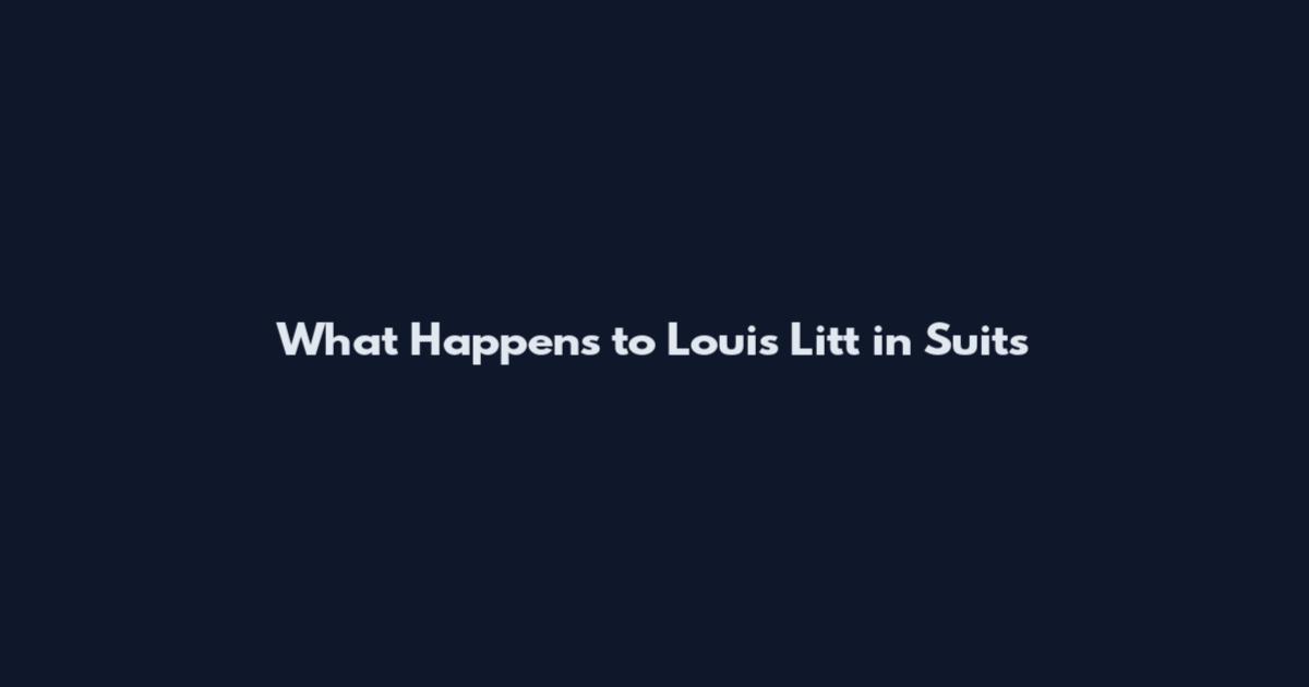 What Happens to Louis Litt in Suits