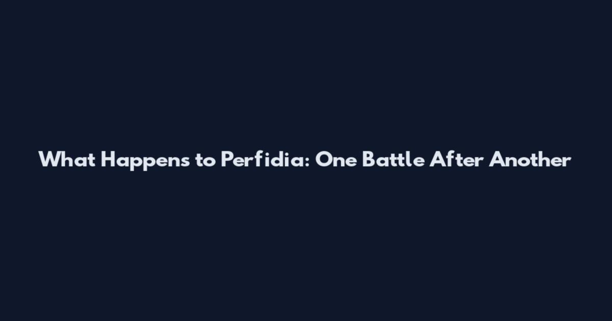 What Happens to Perfidia: One Battle After Another