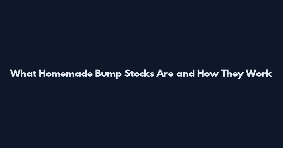What Homemade Bump Stocks Are and How They Work