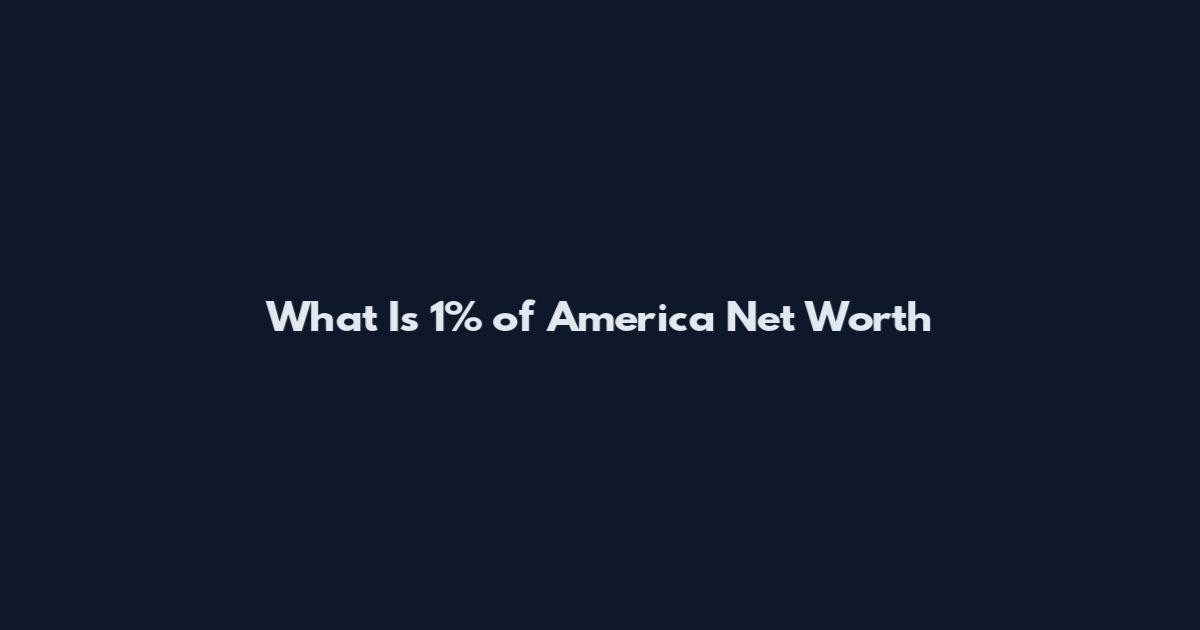 What Is 1% of America Net Worth