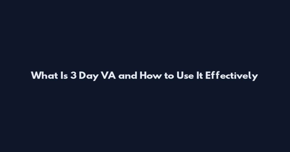 What Is 3 Day VA and How to Use It Effectively