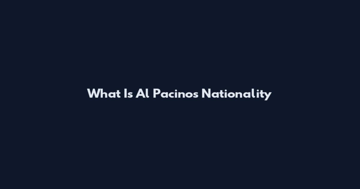 What Is Al Pacino's Nationality
