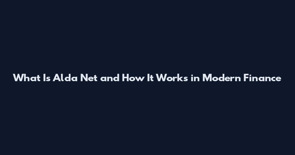 What Is Alda Net and How It Works in Modern Finance