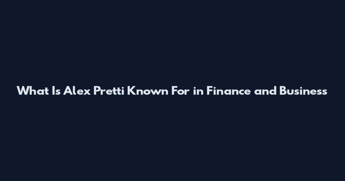 What Is Alex Pretti Known For in Finance and Business