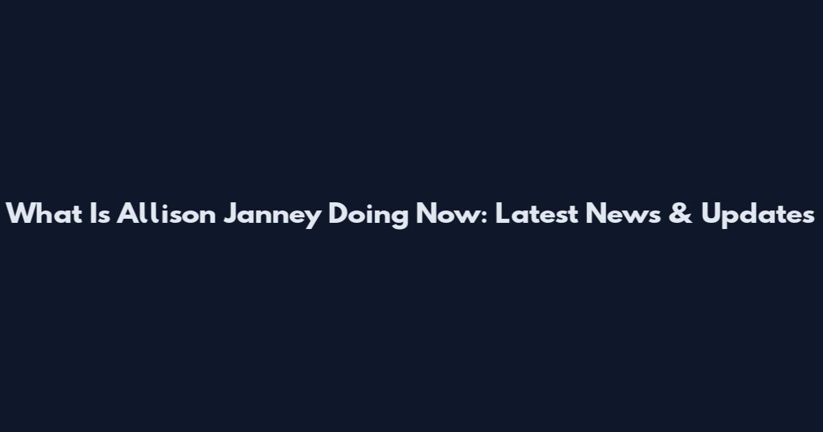 What Is Allison Janney Doing Now: Latest News & Updates