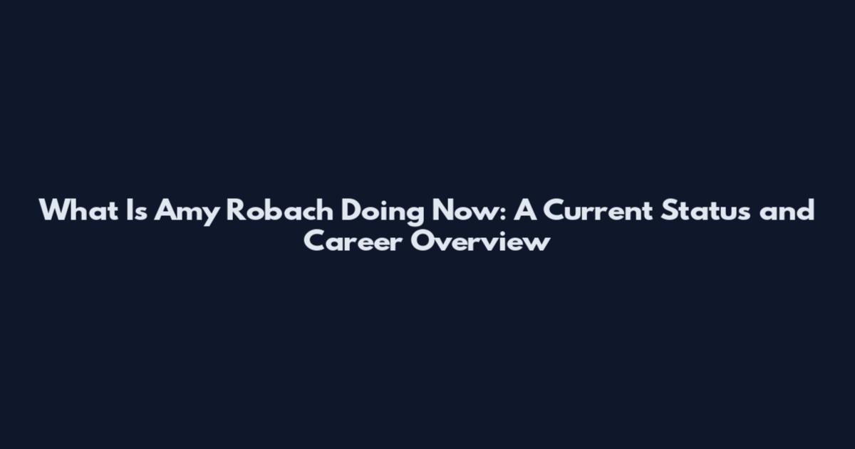 What Is Amy Robach Doing Now: A Current Status and Career Overview