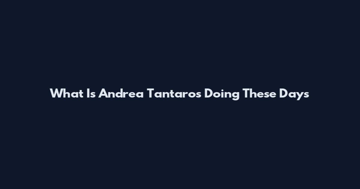 What Is Andrea Tantaros Doing These Days