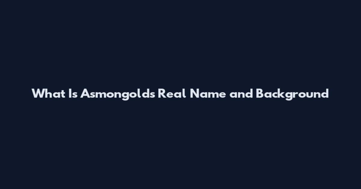 What Is Asmongold's Real Name and Background