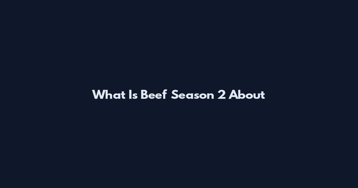 What Is Beef Season 2 About