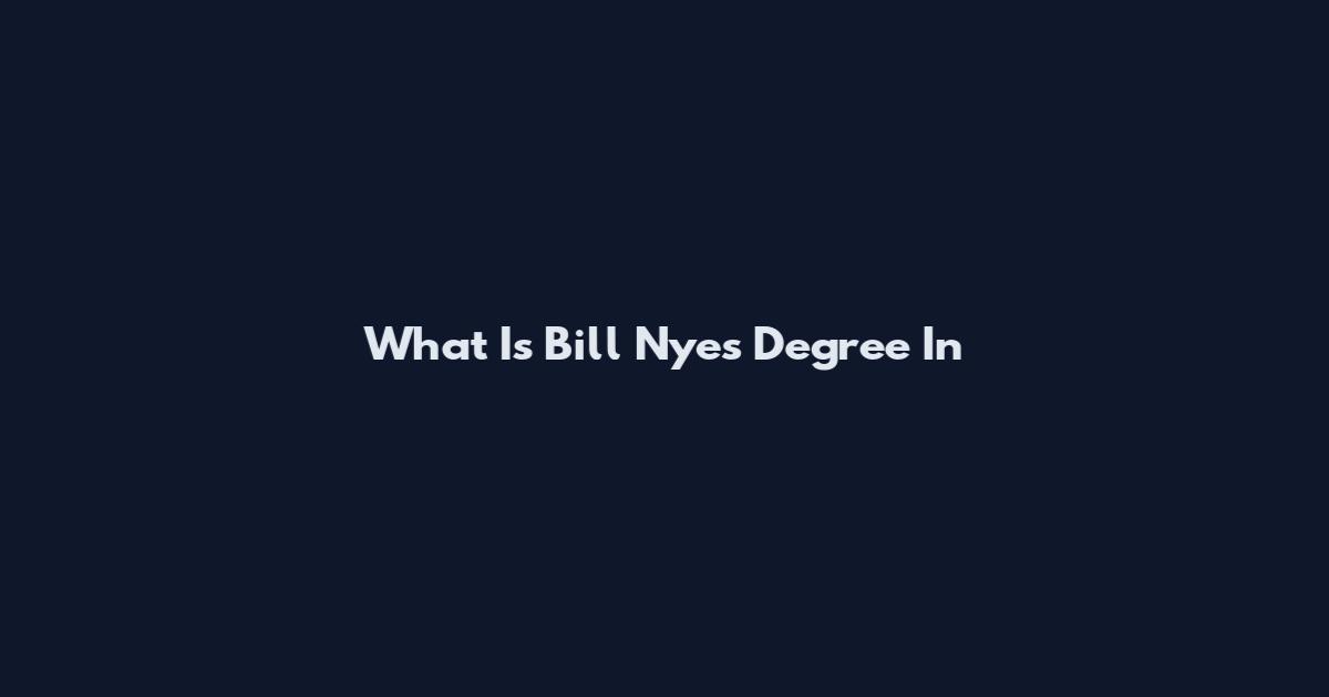 What Is Bill Nye's Degree In