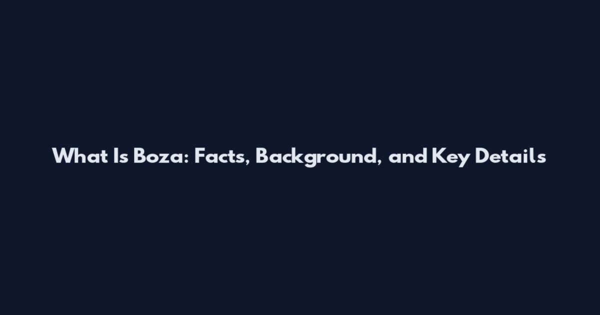 What Is Boza: Facts, Background, and Key Details