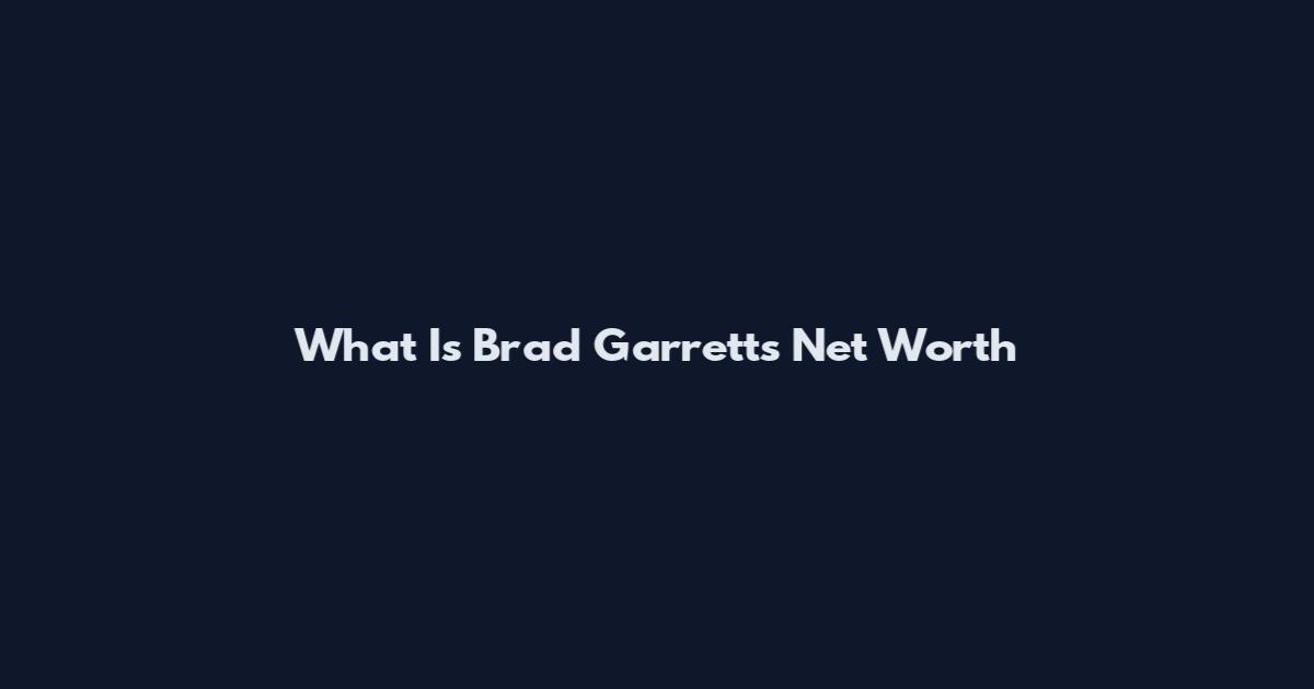 What Is Brad Garrett's Net Worth
