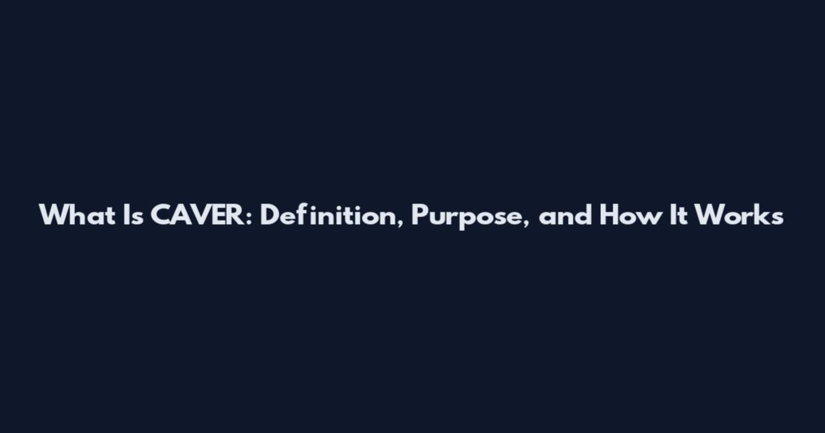 What Is CAVER: Definition, Purpose, and How It Works