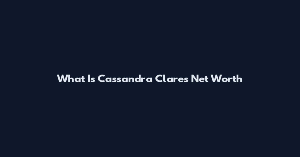 What Is Cassandra Clare's Net Worth
