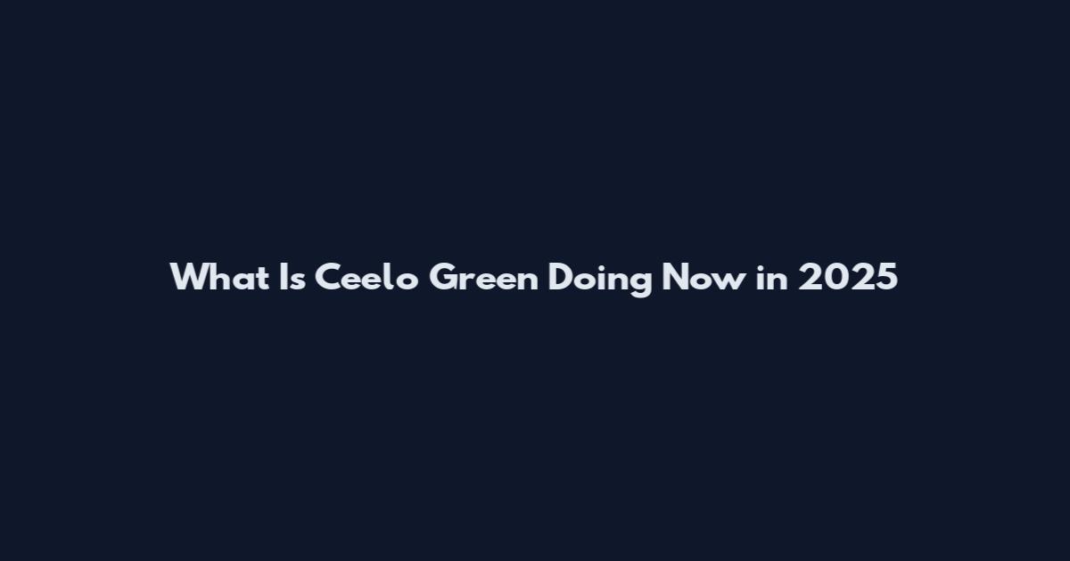 What Is Ceelo Green Doing Now in 2025