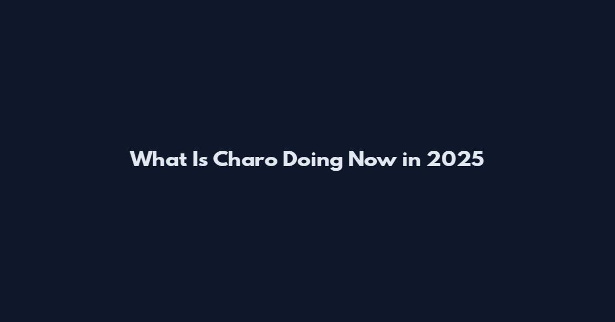 What Is Charo Doing Now in 2025