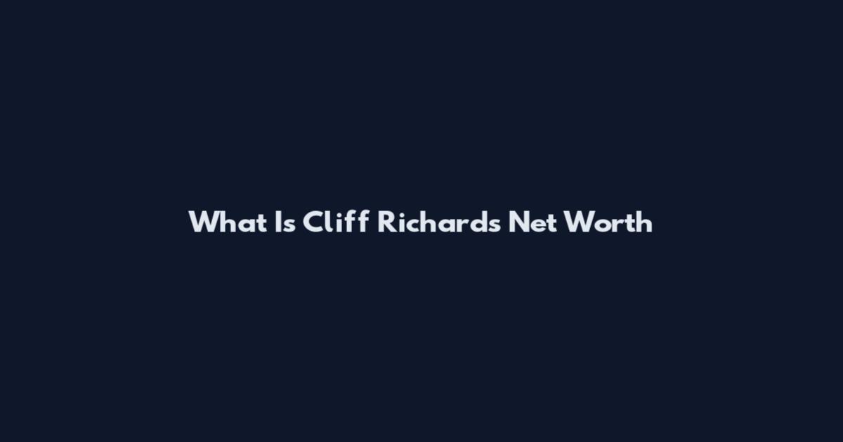 What Is Cliff Richards Net Worth