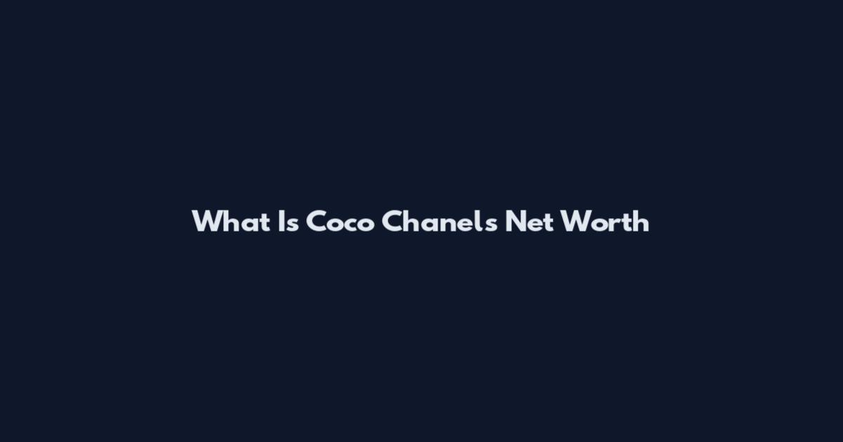 What Is Coco Chanel's Net Worth