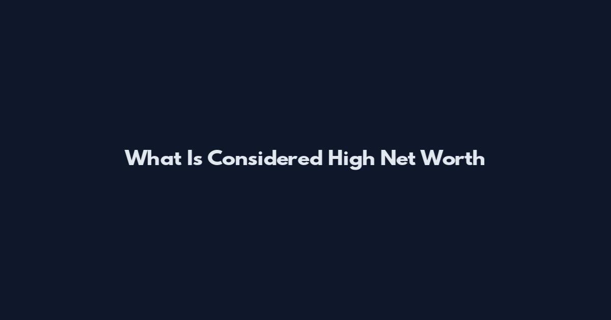 What Is Considered High Net Worth