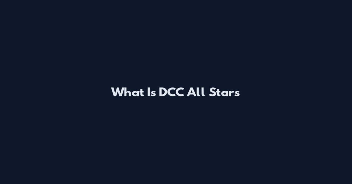 What Is DCC All Stars