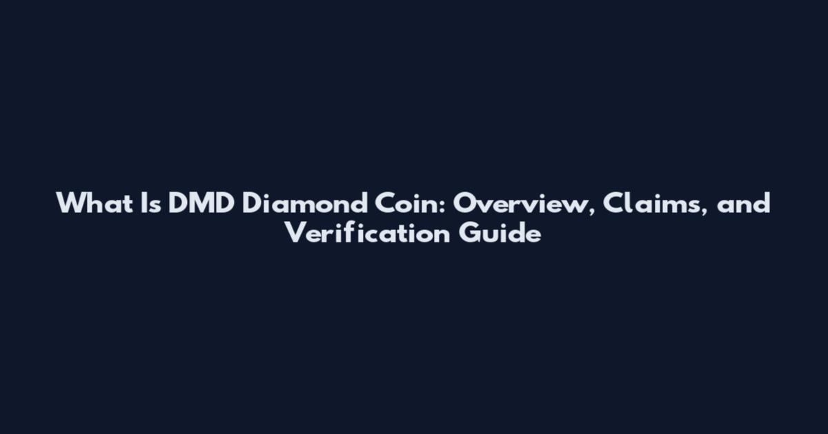 What Is DMD Diamond Coin: Overview, Claims, and Verification Guide