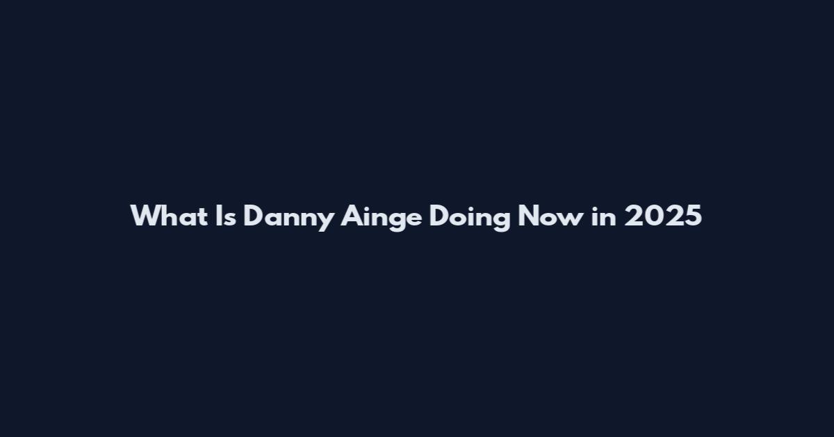 What Is Danny Ainge Doing Now in 2025