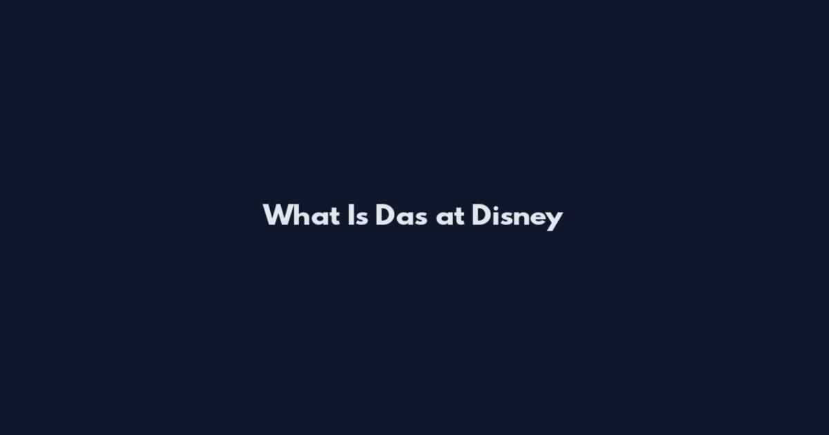 What Is Das at Disney