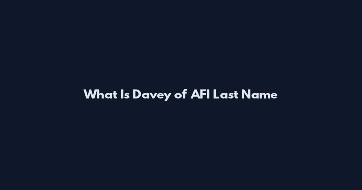 What Is Davey of AFI Last Name