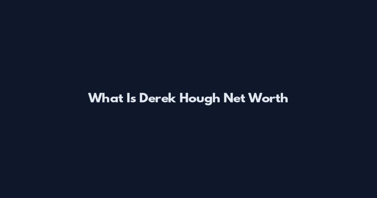 What Is Derek Hough Net Worth