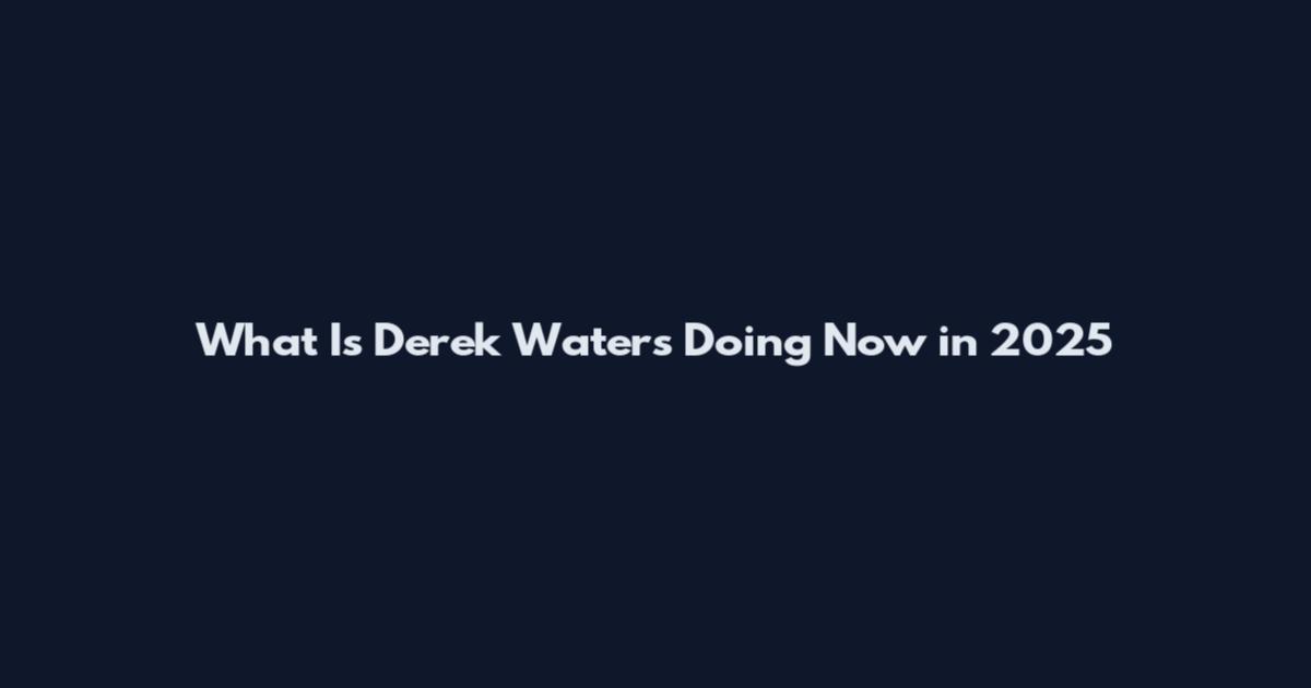 What Is Derek Waters Doing Now in 2025