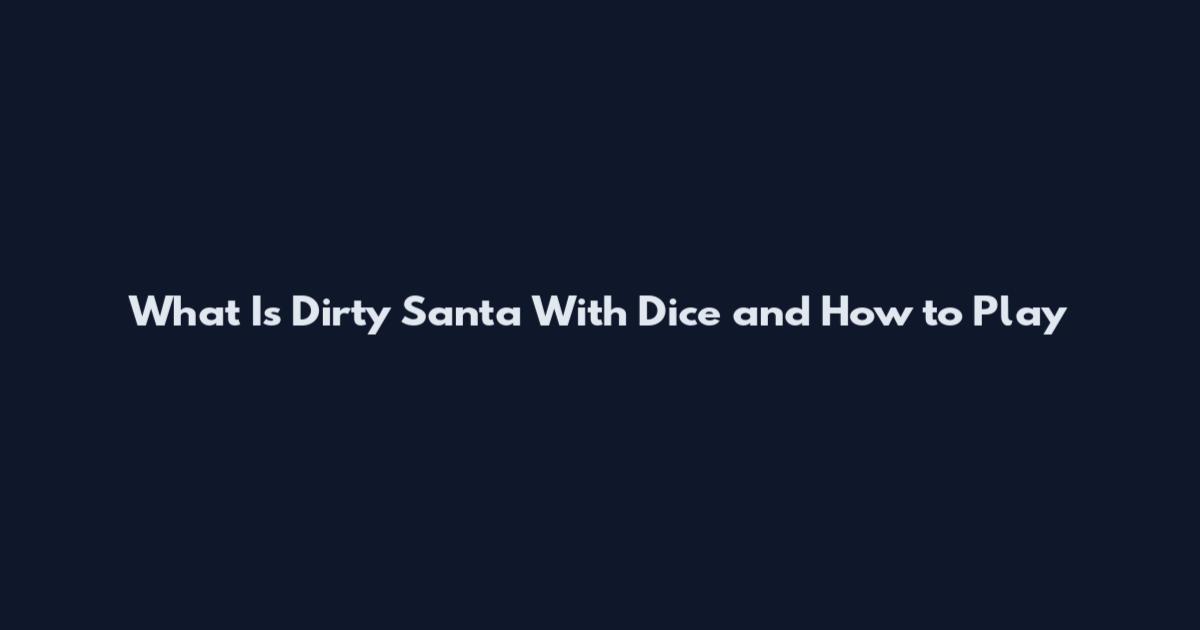 What Is Dirty Santa With Dice and How to Play