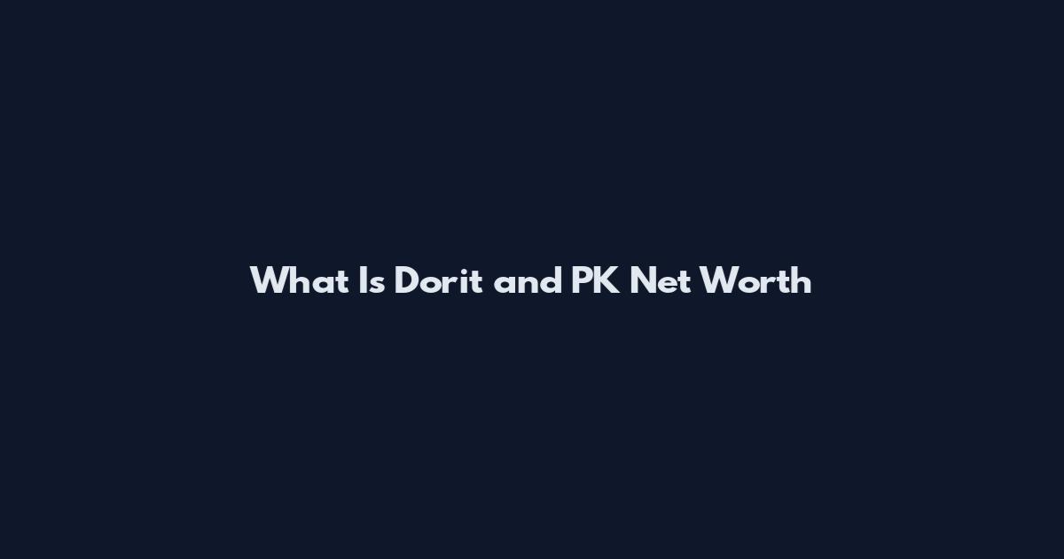 What Is Dorit and PK Net Worth